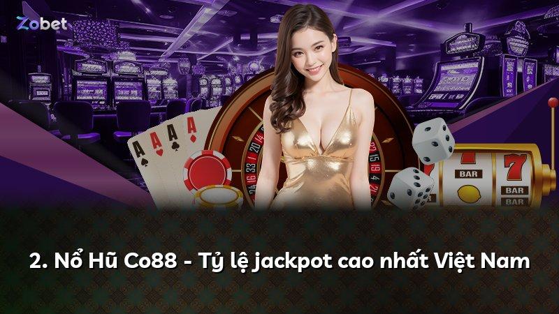 2. Nổ Hũ Co88 - Tỷ lệ jackpot cao nhất Việt Nam