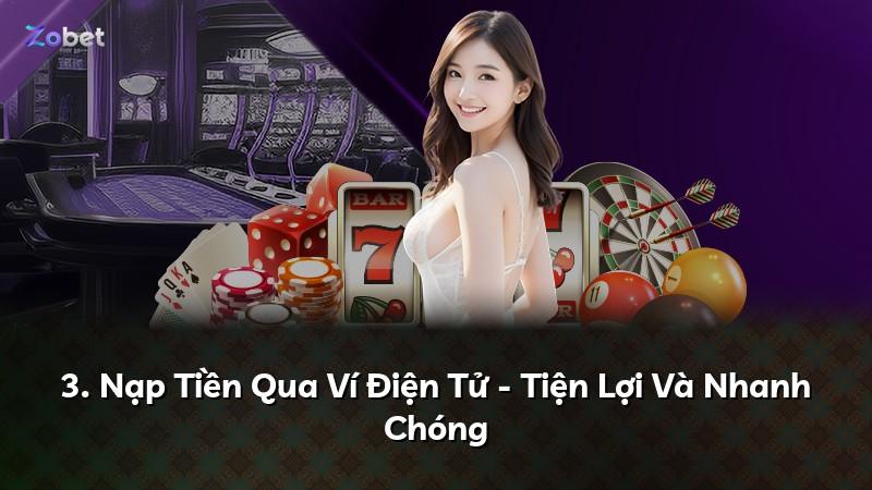 3. Nạp Tiền Qua Ví Điện Tử - Tiện Lợi Và Nhanh Chóng