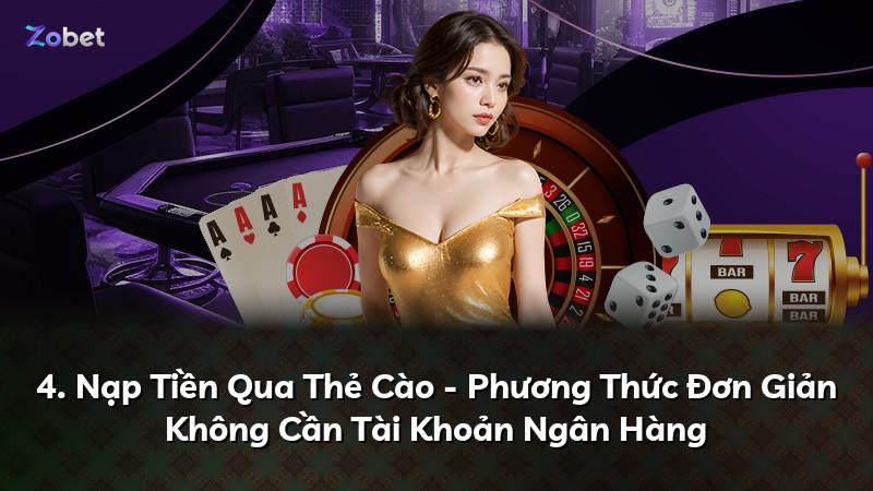 4. Nạp Tiền Qua Thẻ Cào - Phương Thức Đơn Giản Không Cần Tài Khoản Ngân Hàng