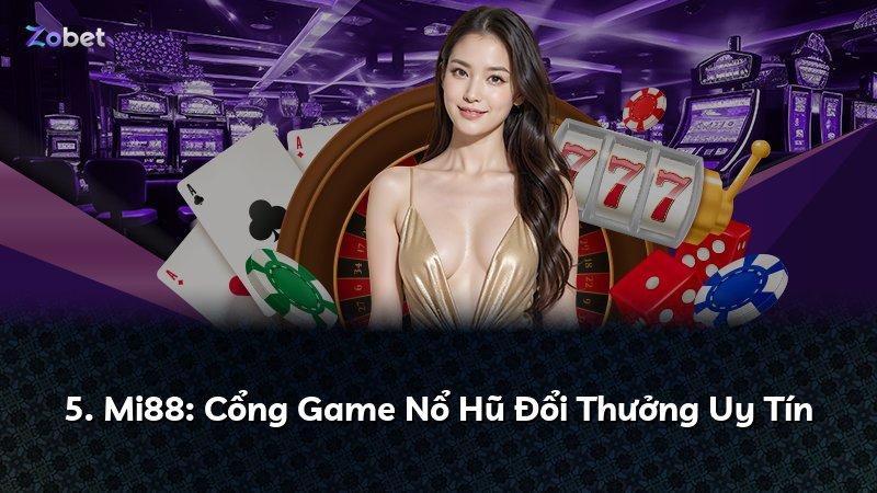 5. Mi88: Cổng Game Nổ Hũ Đổi Thưởng Uy Tín