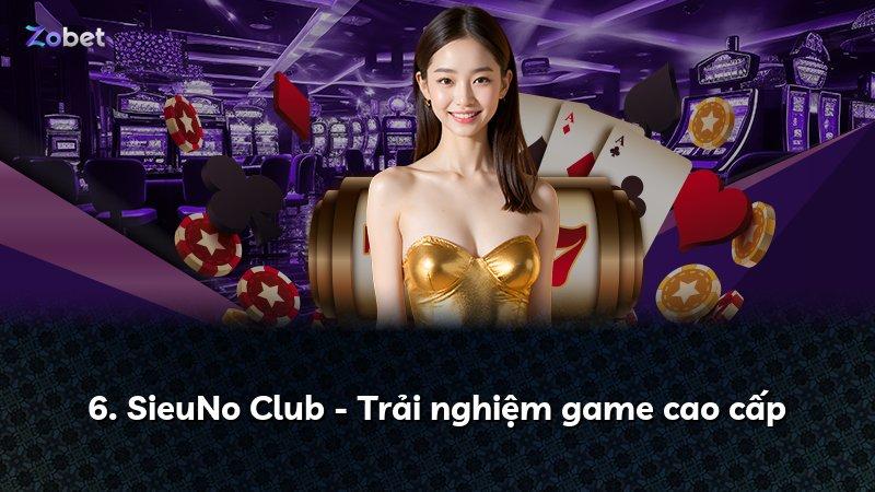 6. SieuNo Club - Trải nghiệm game cao cấp