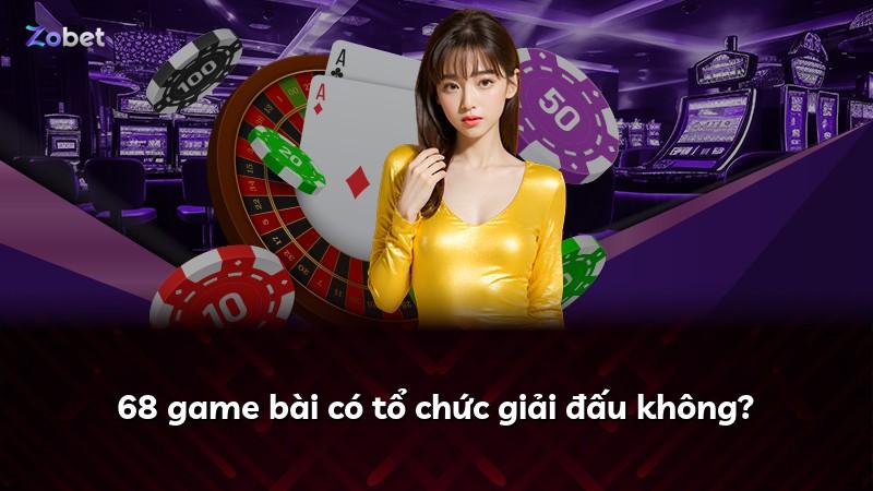 68 game bài có tổ chức giải đấu không?