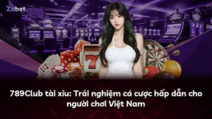 789Club tài xỉu: Trải nghiệm cá cược hấp dẫn cho người chơi Việt Nam