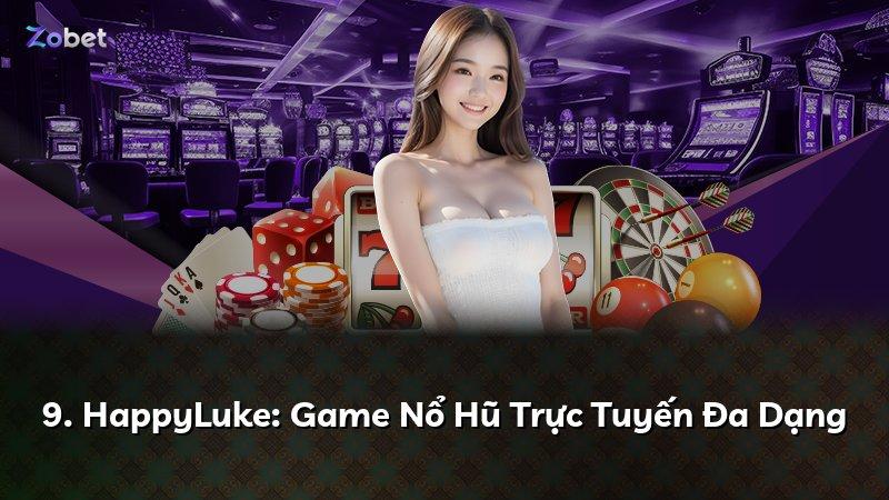 9. HappyLuke: Game Nổ Hũ Trực Tuyến Đa Dạng