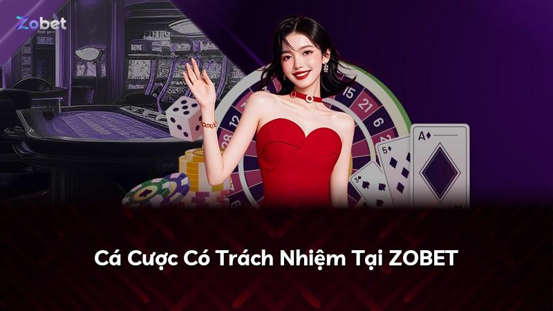 Cá Cược Có Trách Nhiệm Tại ZOBET