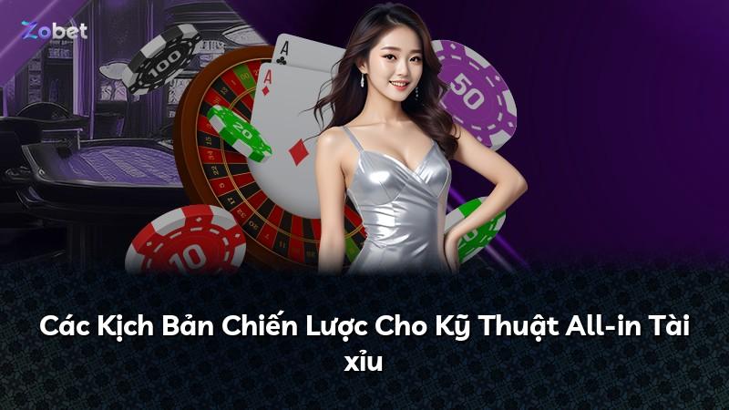 Các Kịch Bản Chiến Lược Cho Kỹ Thuật All-in Tài xỉu