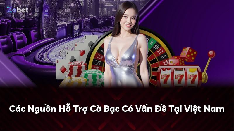 Các Nguồn Hỗ Trợ Cờ Bạc Có Vấn Đề Tại Việt Nam