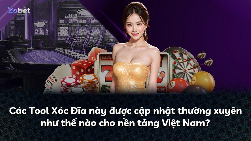Các Tool Xóc Đĩa này được cập nhật thường xuyên như thế nào cho nền tảng Việt Nam?