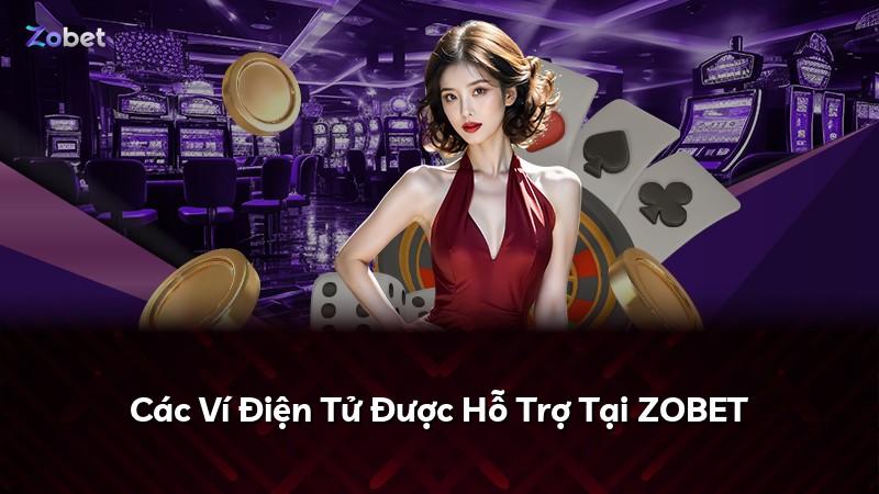 Các Ví Điện Tử Được Hỗ Trợ Tại ZOBET