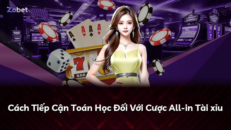 Cách Tiếp Cận Toán Học Đối Với Cược All-in Tài xỉu