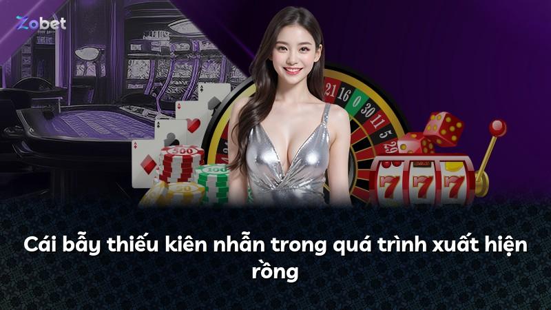 Cái bẫy thiếu kiên nhẫn trong quá trình xuất hiện rồng