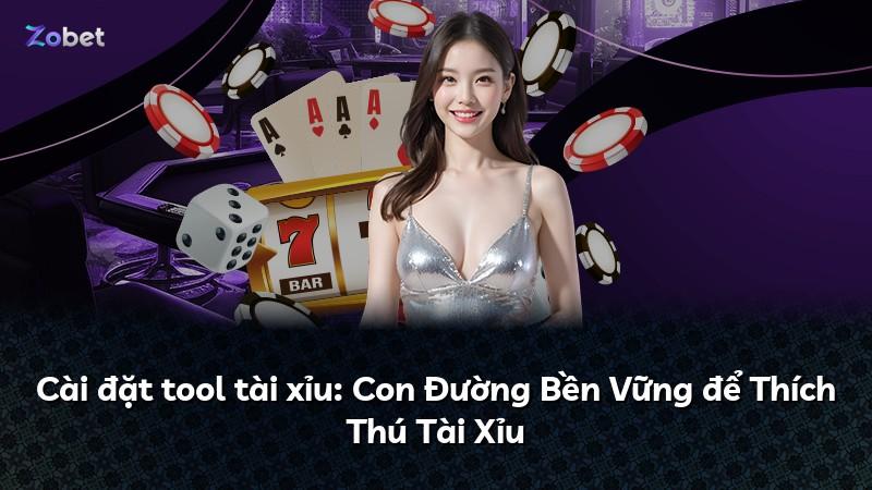 Cài đặt tool tài xỉu: Con Đường Bền Vững để Thích Thú Tài Xỉu