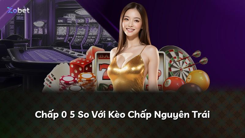 Chấp 0 5 So Với Kèo Chấp Nguyên Trái