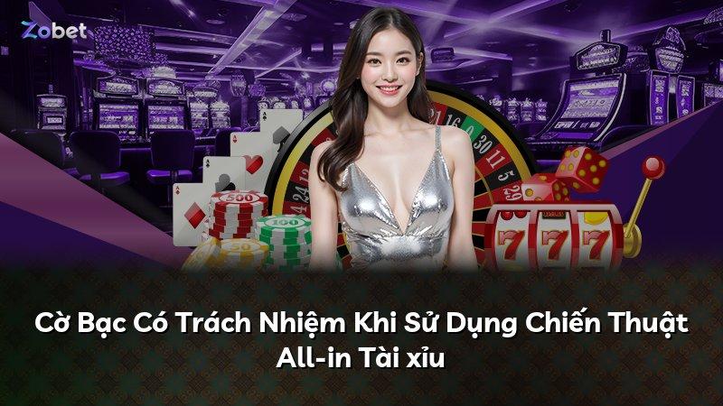 Cờ Bạc Có Trách Nhiệm Khi Sử Dụng Chiến Thuật All-in Tài xỉu