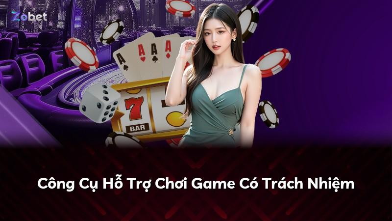 Công Cụ Hỗ Trợ Chơi Game Có Trách Nhiệm