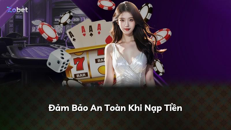 Đảm Bảo An Toàn Khi Nạp Tiền