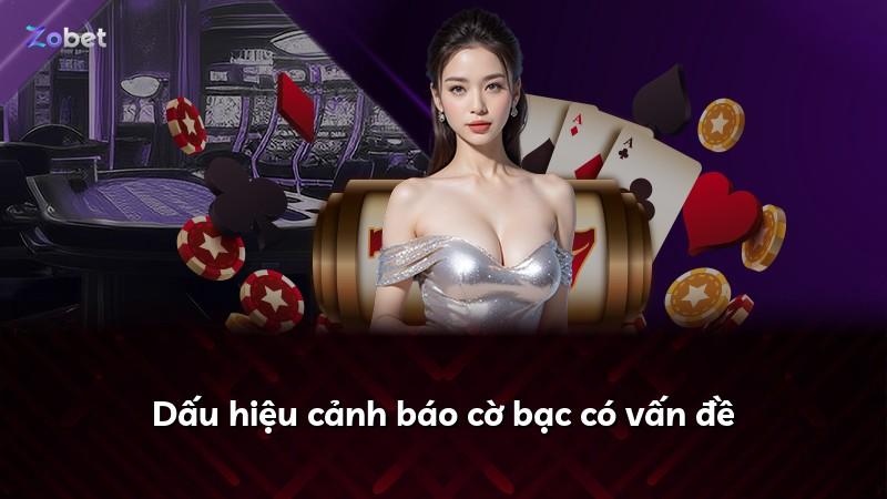 Dấu hiệu cảnh báo cờ bạc có vấn đề