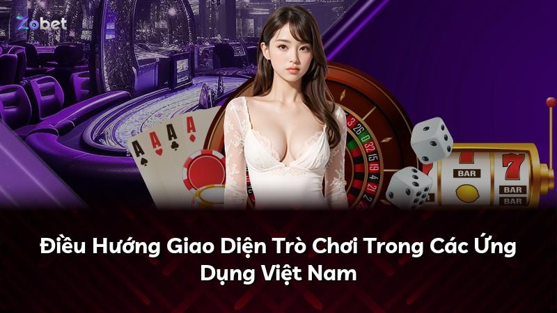Điều Hướng Giao Diện Trò Chơi Trong Các Ứng Dụng Việt Nam