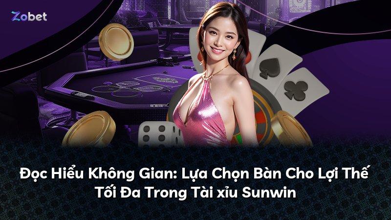 Đọc Hiểu Không Gian: Lựa Chọn Bàn Cho Lợi Thế Tối Đa Trong Tài xỉu Sunwin
