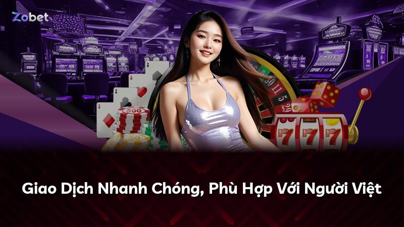 Giao Dịch Nhanh Chóng, Phù Hợp Với Người Việt