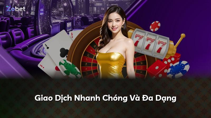 Giao Dịch Nhanh Chóng Và Đa Dạng