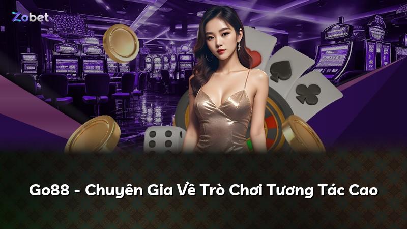 Go88 - Chuyên Gia Về Trò Chơi Tương Tác Cao