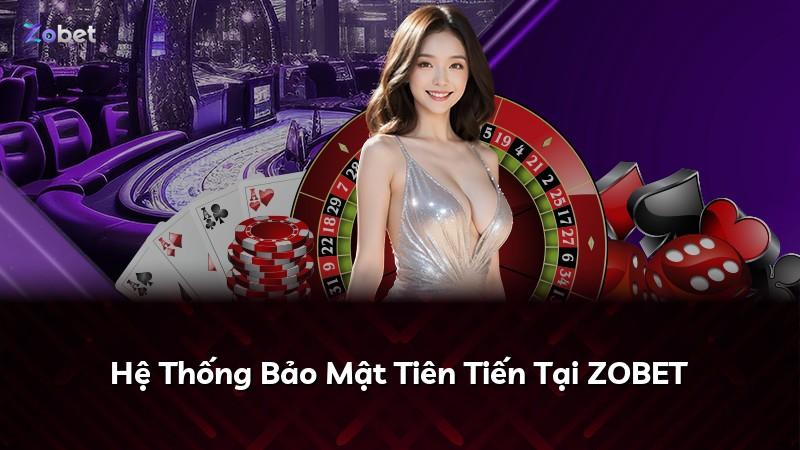 Hệ Thống Bảo Mật Tiên Tiến Tại ZOBET