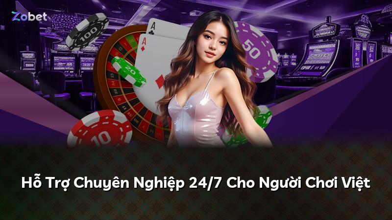 Hỗ Trợ Chuyên Nghiệp 24/7 Cho Người Chơi Việt