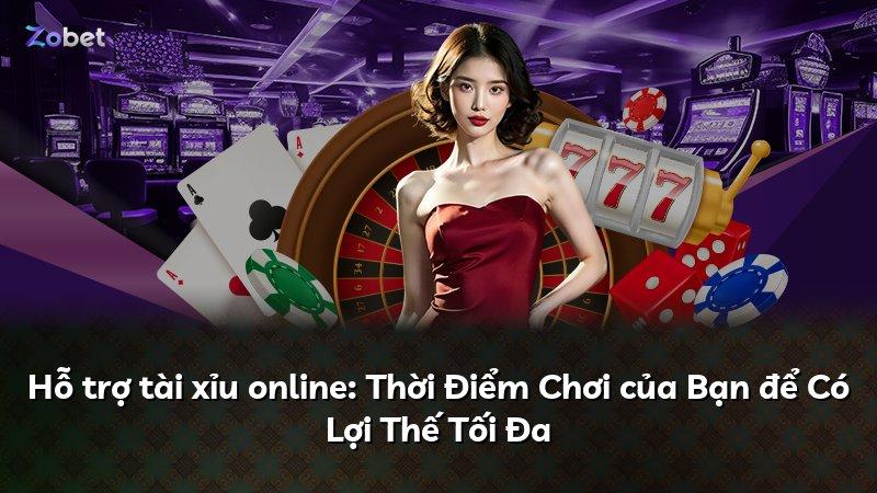 Hỗ trợ tài xỉu online: Thời Điểm Chơi của Bạn để Có Lợi Thế Tối Đa