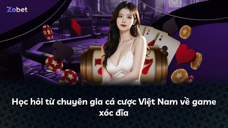 Học hỏi từ chuyên gia cá cược Việt Nam về game xóc đĩa