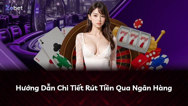 Hướng Dẫn Chi Tiết Rút Tiền Qua Ngân Hàng