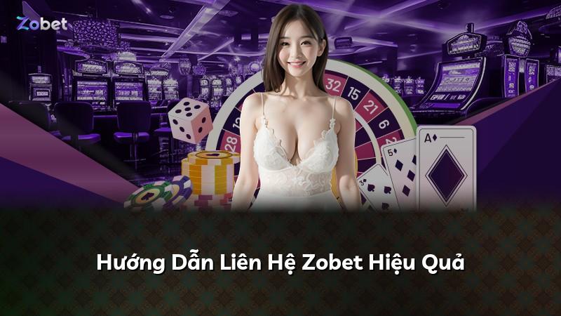 Hướng Dẫn Liên Hệ Zobet Hiệu Quả