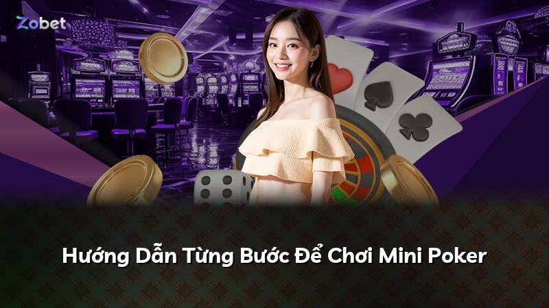 Hướng Dẫn Từng Bước Để Chơi Mini Poker