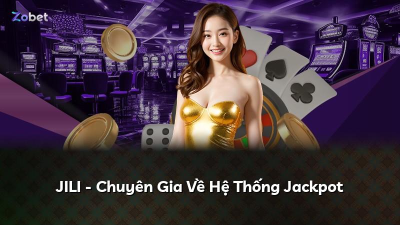 JILI - Chuyên Gia Về Hệ Thống Jackpot