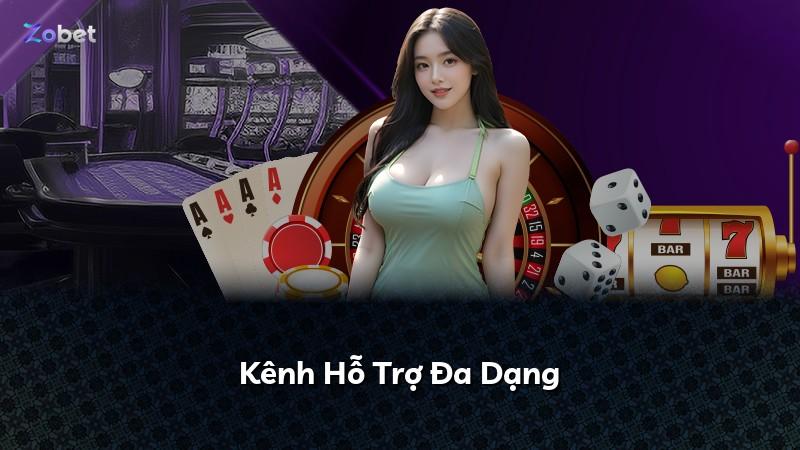 Kênh Hỗ Trợ Đa Dạng