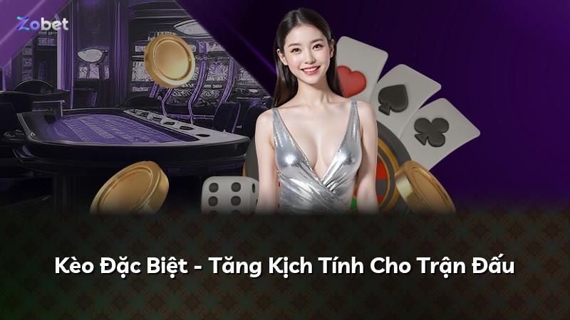 Kèo Đặc Biệt - Tăng Kịch Tính Cho Trận Đấu
