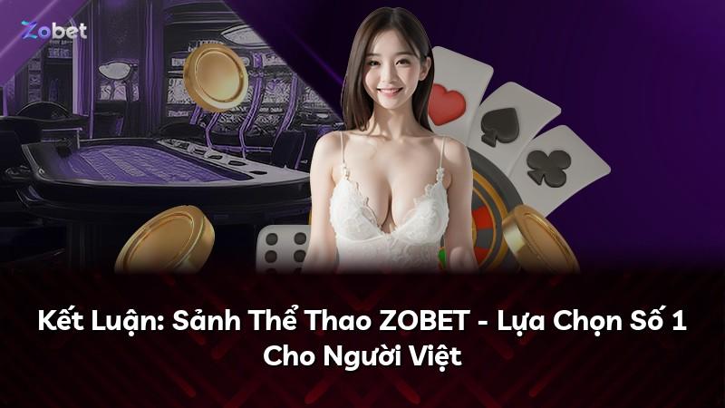 Kết Luận: Sảnh Thể Thao ZOBET - Lựa Chọn Số 1 Cho Người Việt