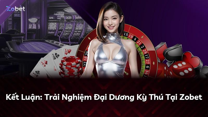 Kết Luận: Trải Nghiệm Đại Dương Kỳ Thú Tại Zobet