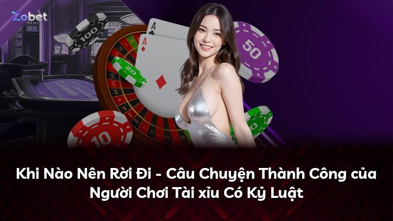 Khi Nào Nên Rời Đi - Câu Chuyện Thành Công của Người Chơi Tài xỉu Có Kỷ Luật