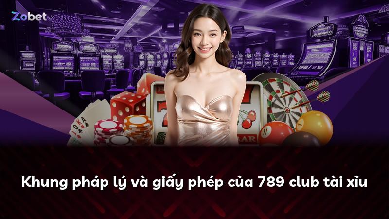Khung pháp lý và giấy phép của 789 club tài xỉu