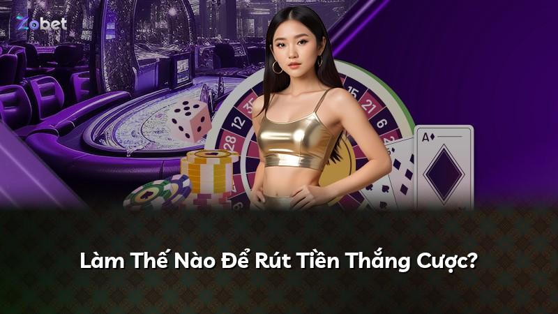 Làm Thế Nào Để Rút Tiền Thắng Cược?
