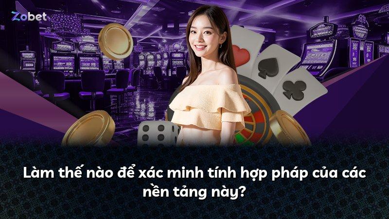 Làm thế nào để xác minh tính hợp pháp của các nền tảng này?