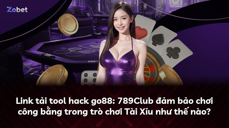 Link tải tool hack go88: 789Club đảm bảo chơi công bằng trong trò chơi Tài Xỉu như thế nào?