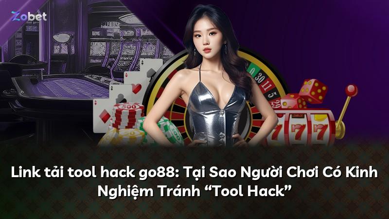 Link tải tool hack go88: Tại Sao Người Chơi Có Kinh Nghiệm Tránh “Tool Hack”