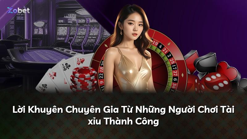 Lời Khuyên Chuyên Gia Từ Những Người Chơi Tài xỉu Thành Công