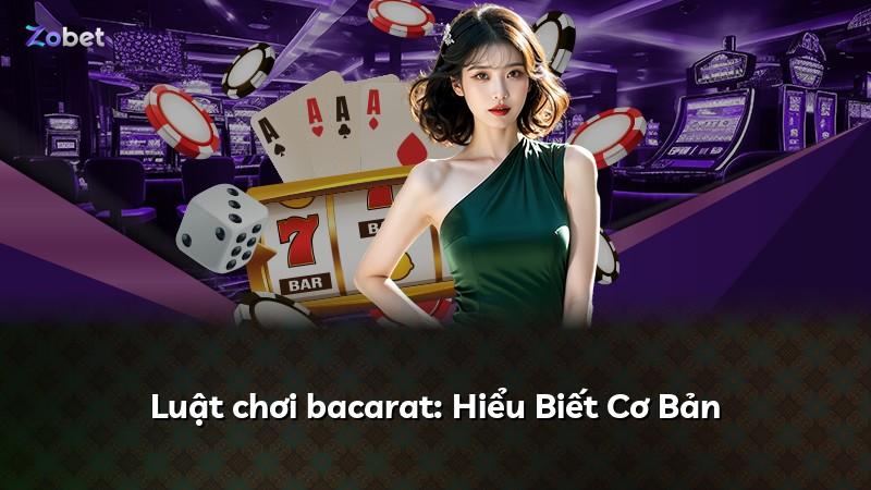 Luật chơi bacarat: Hiểu Biết Cơ Bản