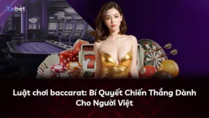 Luật chơi baccarat: Bí Quyết Chiến Thắng Dành Cho Người Việt