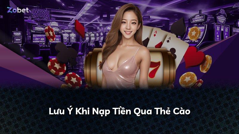Lưu Ý Khi Nạp Tiền Qua Thẻ Cào