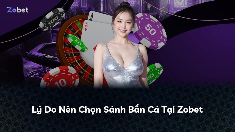 Lý Do Nên Chọn Sảnh Bắn Cá Tại Zobet