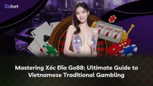 Xóc Đĩa Go88: Hướng Dẫn Toàn Diện Về Trò Chơi Dân Gian Việt Nam